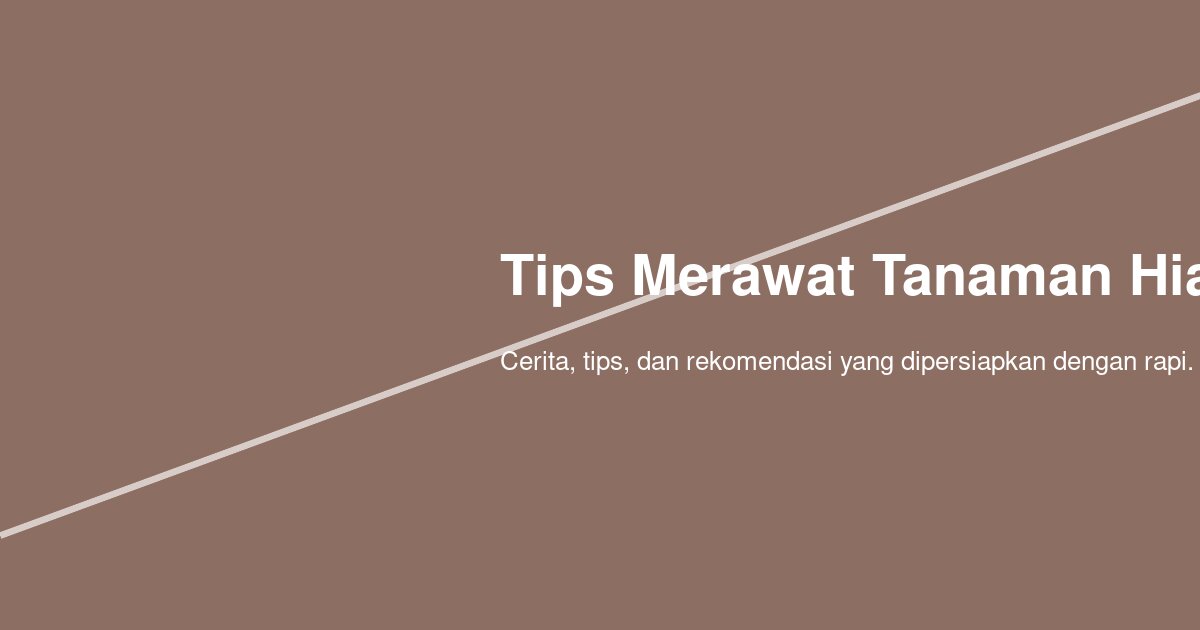 Cara Merawat Tanaman Hias di Rumah agar Sehat, Tidak Kaget, dan Bebas Kutu Putih